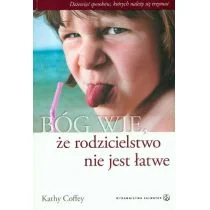 Coffey Kathy Bóg wie że rodzicielstwo nie jest łatwe - Podręczniki dla szkół wyższych - miniaturka - grafika 1