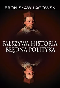Fałszywa historia, błędna polityka - E-booki - literatura faktu - miniaturka - grafika 1