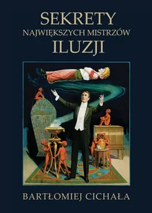 Sekrety największych mistrzów iluzji - E-booki - poradniki - miniaturka - grafika 1