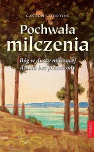 Courtois Gaston Pochwała milczenia - Religia i religioznawstwo - miniaturka - grafika 2