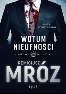 Filia Wotum nieufności. W kręgach władzy - Remigiusz Mróz - Powieści sensacyjne - miniaturka - grafika 5