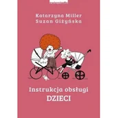 Poradniki dla rodziców - Suzan Giżyńska; Katarzyna Miller Instrukcja obsługi dzieci - miniaturka - grafika 1