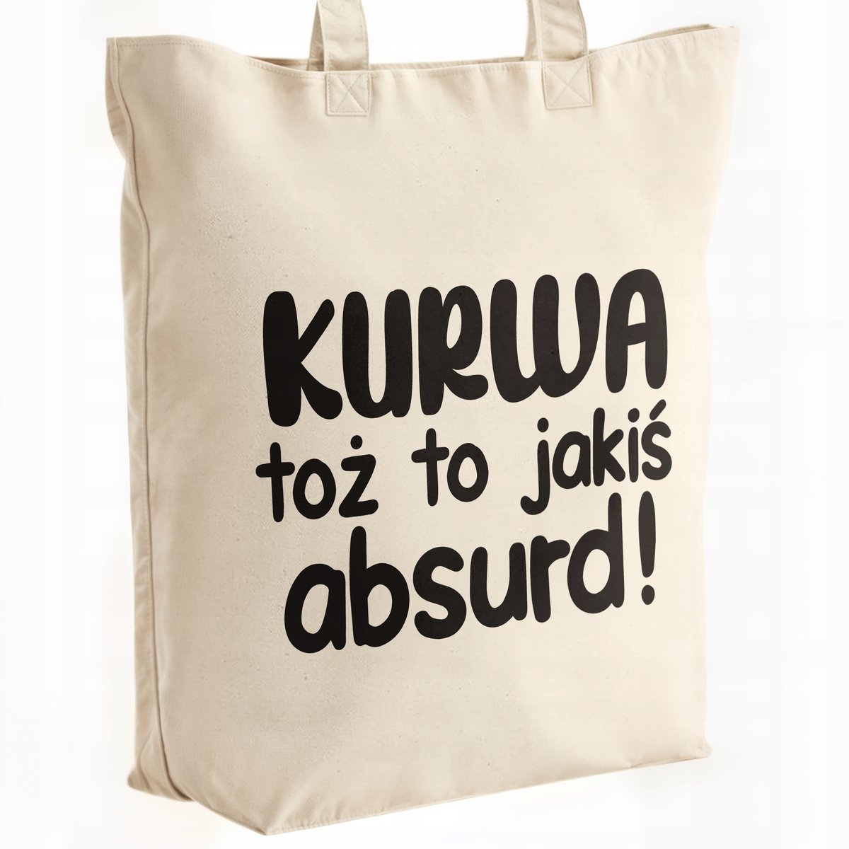 Torba bawełniana premium K**wa Toż To Jakiś Absurd Zabawny Prezent