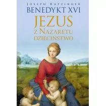 Znak Jezus z Nazaretu Dzieciństwo Joseph Ratzinger papież Benedykt XVI) [KSIĄŻKA] 9788324021192 - Powieści - miniaturka - grafika 1