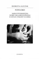 Książki o kulturze i sztuce - Łuczak Dorota Foto-oko - miniaturka - grafika 1