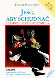 Jeść, aby schudnąć. Tajemnice naszego pożywienia - Diety, zdrowe żywienie - miniaturka - grafika 1