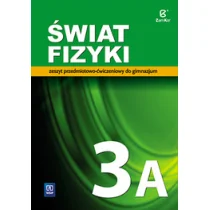 Świat fizyki 3A Zeszyt przedmiotowo-ćwiczeniowy. Klasa 1-3 Gimnazjum Fizyka - Praca zbiorowa - Podręczniki dla szkół podstawowych - miniaturka - grafika 1