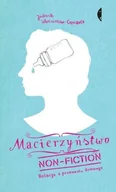 E-booki - literatura faktu - Macierzyństwo non-fiction. Relacja z przewrotu domowego - miniaturka - grafika 1