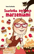 E-booki dla dzieci i młodzieży - Szarlotka pachnąca marzeniami - miniaturka - grafika 1