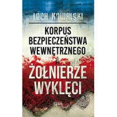 Historia świata - Korpus Bezpieczeństwa Wewnętrznego a Żołnierze Wyklęci - Lech Kowalski - miniaturka - grafika 1