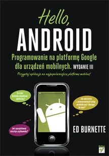 Hello, Android. Programowanie na platformę Google dla urządzeń mobilnych - Systemy operacyjne i oprogramowanie - miniaturka - grafika 1
