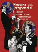 Książki o kulturze i sztuce - Piosenka przypomni ci... Historia polskiej muzyki rozrywkowej. Lata 1945-1958 - miniaturka - grafika 1