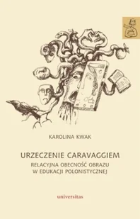 Urzeczenie Caravaggiem - Karolina Kwak - Książki o kulturze i sztuce - miniaturka - grafika 1