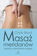 Zdrowie - poradniki - MASAŻ MERIDIANÓW LEKSYKON UZDRAWIANIA ENERGIĄ CINDY BLACK - miniaturka - grafika 1