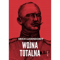 BELLONA Wojna totalna - Erich Ludendorff - Historia świata - miniaturka - grafika 1
