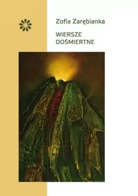 Stowarzyszenie Pisarzy Polskich Wiersze dośmiertne - Zofia Zarębianka - Poezja - miniaturka - grafika 2