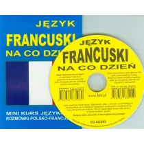 Level Trading praca zbiorowa Język francuski na co dzień. Rozmówki polsko-francuskie. Mini kurs językowy + CD - Książki do nauki języka francuskiego - miniaturka - grafika 1