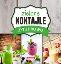 Zielone Koktajle - Żyj zdrowo - MARIA GORETTI GUZIAK - Diety, zdrowe żywienie - miniaturka - grafika 2