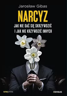 Narcyz. Jak nie dać się skrzywdzić i jak nie krzywdzić innych - E-booki - poradniki - miniaturka - grafika 1