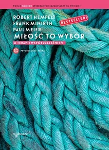 W drodze Miłość to wybór. O terapii współuzależnień, wydanie 3 Robert Hemfelt, Frank Minirth, Paul Meier - Psychologia - miniaturka - grafika 1