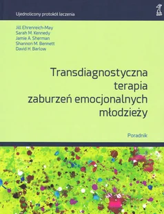 Oficynka Transdiagnostyczna terapia zaburzeń emocjonalnych młodzieży. Poradnik - Psychologia - miniaturka - grafika 1