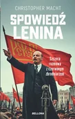 Biografie i autobiografie - Spowiedź Lenina. Szczera rozmowa z czerwonym zbrodniarzem - Christopher Macht - książka - miniaturka - grafika 1