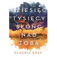 Fantasy - DZIESIĘĆ TYSIĘCY SŁOŃC NAD TOBĄ FIREBIRD TOM 2 Claudia Grey - miniaturka - grafika 1