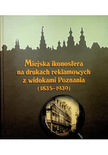 Miejska ikonosfera na drukach reklamowych z widokami Poznania - Książki o kulturze i sztuce - miniaturka - grafika 1