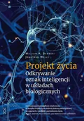 Nauki przyrodnicze - Projekt życia. Odkrywanie oznak inteligencji w układach biologicznych - miniaturka - grafika 1