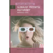 Globalny przemysł kulturowy. Medializacja rzeczy - Lash Scott, Lury Celia - Filozofia i socjologia - miniaturka - grafika 1