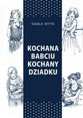 Poradniki dla rodziców - Kochana Babciu. Kochany Dziadku w.2 - Kamila Mytyk - książka - miniaturka - grafika 1
