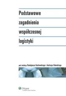 Podstawowe Zagadnienia Współczesnej Logistyki - Ekonomia - miniaturka - grafika 1