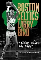 E-booki - literatura faktu - Boston Celtics, Larry Bird i czasy, które nie wrócą - miniaturka - grafika 1