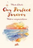 Romanse - Our Perfect Forever. Historie nieopowiedziane - Marta Łabęcka - miniaturka - grafika 1