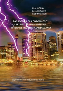 Górny Piotr, Krawiec Jerzy, Maśloch Piotr Zagrożenia dla obronności i bezpieczeństwa państwa - wybrane problemy zarządzania - dostępny od ręki, natychmiastowa wysyłka - Zarządzanie - miniaturka - grafika 1