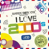 Inna muzyka - Marek Sierocki Przedstawia: I Love 2000'S (2CD) - miniaturka - grafika 1