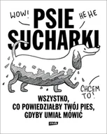 Poradniki hobbystyczne - Psie sucharki. Wszystko, co powiedziałby twój pies, gdyby umiał mówić - miniaturka - grafika 1