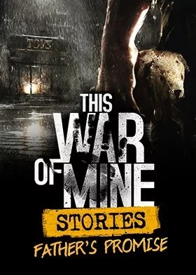 This War of Mine: Stories - Father's Promise