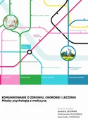 Książki medyczne - VIZJA PRESS&IT  Komunikowanie o zdrowiu chorobie i leczeniu - miniaturka - grafika 1
