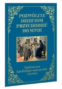 Wydawnictwo Diecezjalne Sandomierz Pozwólcie dzieciom przychodzić do mnie. Vademecum praca zbiorowa - Religia i religioznawstwo - miniaturka - grafika 2