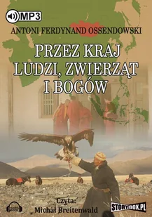 Przez kraj ludzi zwierząt i bogów Antoni Ferdynand Ossendowski MP3) - Audiobooki - literatura popularnonaukowa - miniaturka - grafika 1