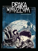 Powieści i opowiadania - druganoga Draka w Muzeum - Agata Loth-Ignaciuk - miniaturka - grafika 1
