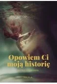 Felietony i reportaże - Opowiem Ci moją historię. Wersja rozszerzona - miniaturka - grafika 1