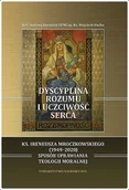 Religia i religioznawstwo - KUL TN Dyscyplina rozumu i uczciwość serca. Ks. Ireneusza Mroczkowskiego (1949-2020) sposób uprawiania teologii moralnej. Derdziuk Andrzej, Kućko Wojciech - miniaturka - grafika 1