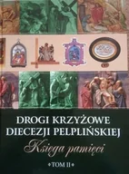 Religia i religioznawstwo - Drogi krzyżowe diecezji pelplińskiej księga pamięci tom 2 - miniaturka - grafika 1