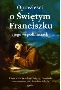 Opowieści o Świętym Franciszku i jego współbraciach - Religia i religioznawstwo - miniaturka - grafika 1