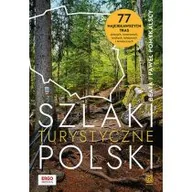 Przewodniki - Szlaki turystyczne Polski. 77 najciekawszych tras pieszych, rowerowych, wodnych, kolejowych i tematycznych - miniaturka - grafika 1