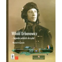 ZP Wydawnictwo Witold Urbanowicz - legenda polskich skrzydeł - Ktajewski Wojciech - Historia świata ZP Wydawnictwo Witold Urbanowicz - legenda polskich skrzydeł - Ktajewski Wojciech - Historia świata - miniaturka - grafika 1