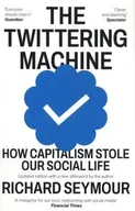 Felietony i reportaże - The Twittering Machine: How Capitalism Stole Our Social Life - Seymour Richard - miniaturka - grafika 1