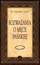 Rozważania o Męce Pańskiej - Religia i religioznawstwo - miniaturka - grafika 1